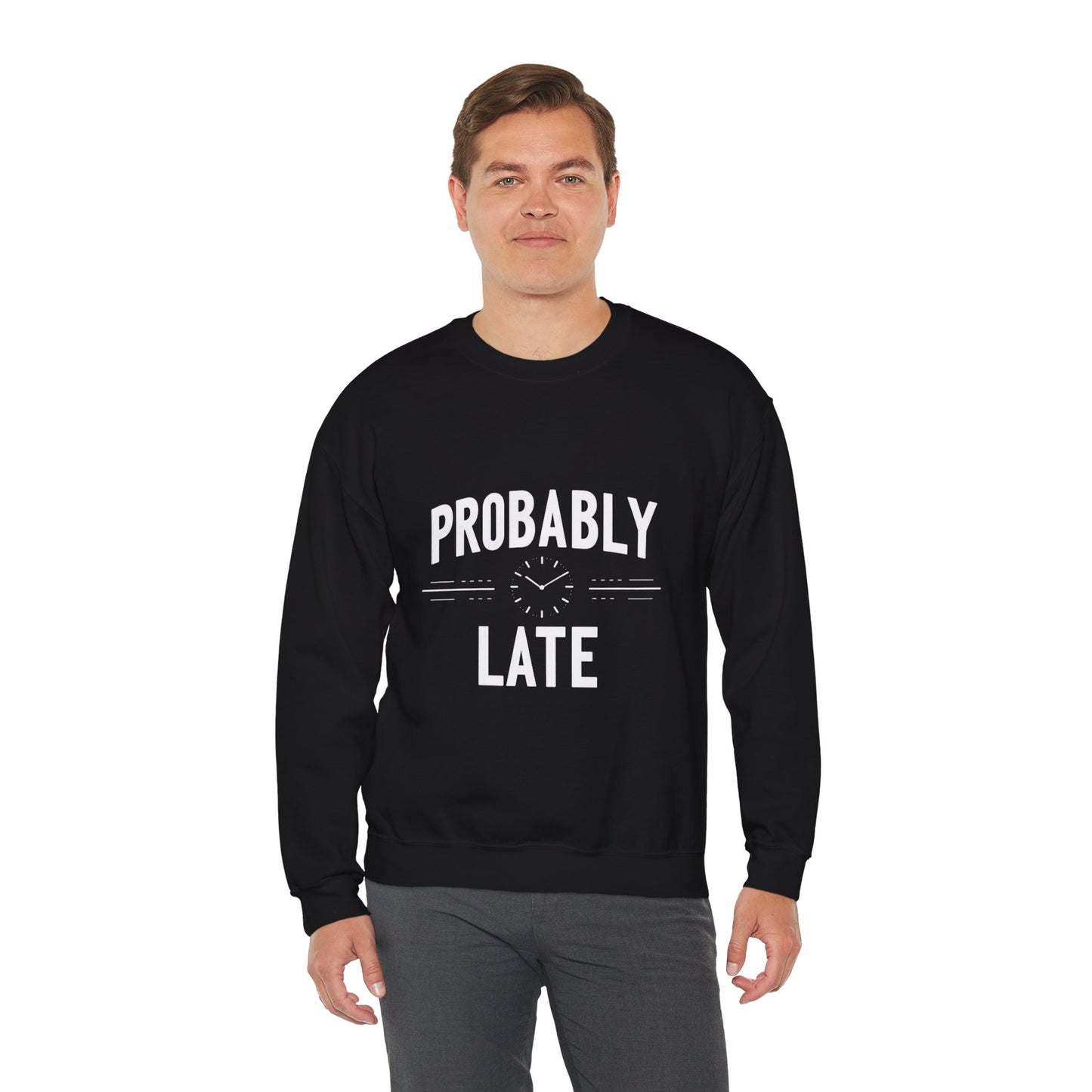 Probably Late Sweatshirt – Funny Cozy Crewneck for Procrastinators