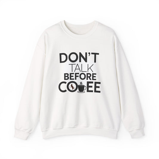Coffee Crewneck Sweatshirt — "Don't Talk Before Coffee" Funny Morning Sweatshirt