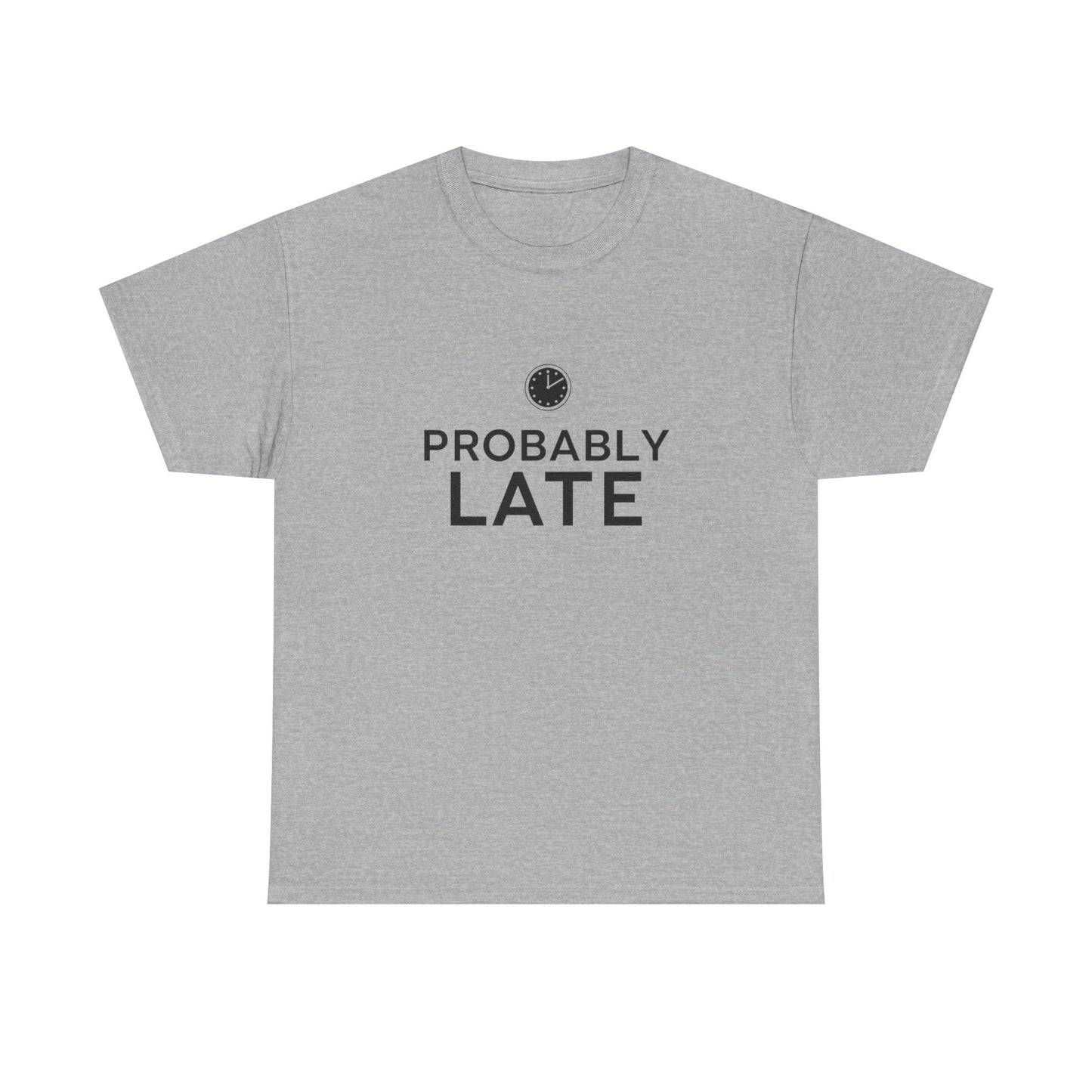 Probably Late T-Shirt — Funny Minimalist Clock Graphic Tee