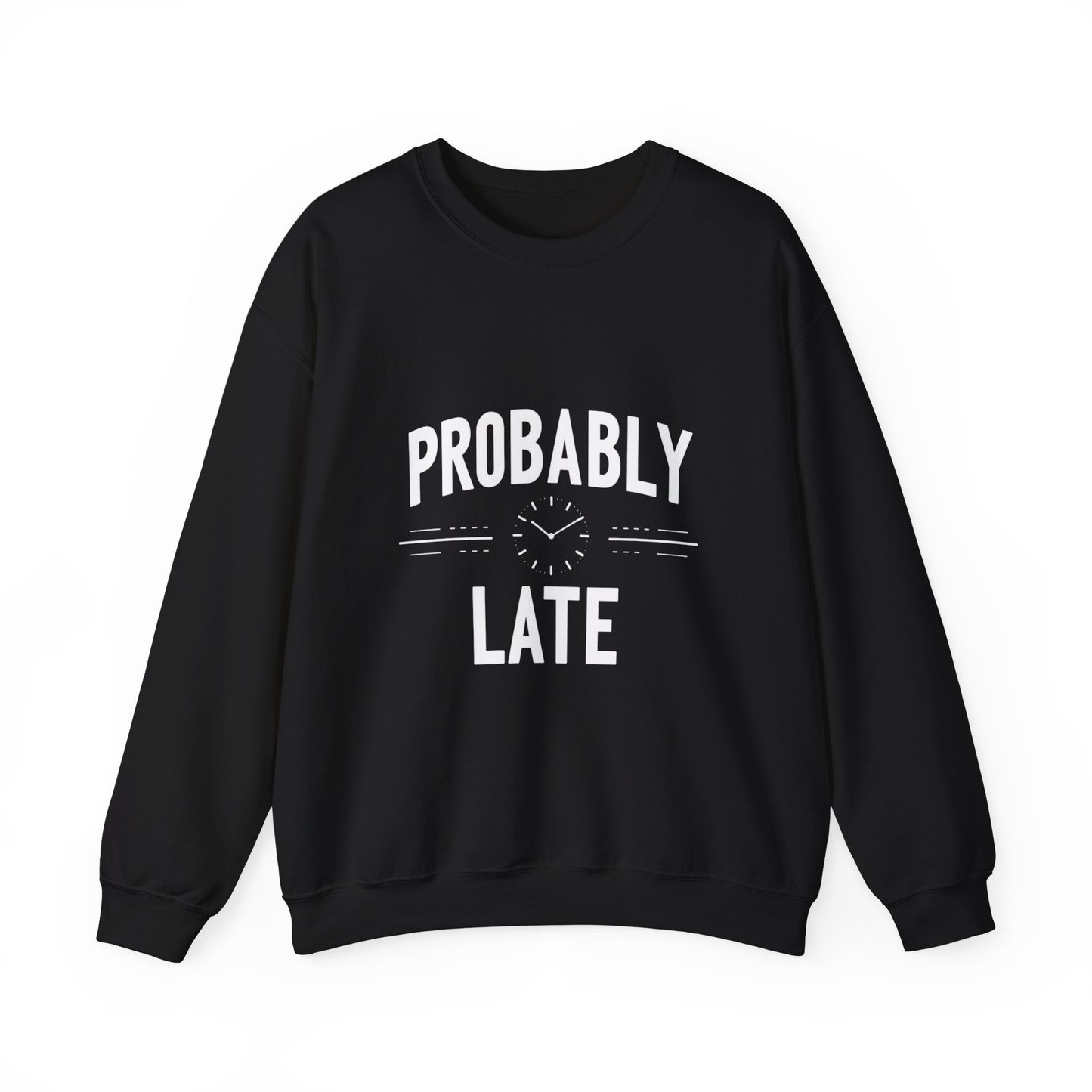 Probably Late Sweatshirt – Funny Cozy Crewneck for Procrastinators