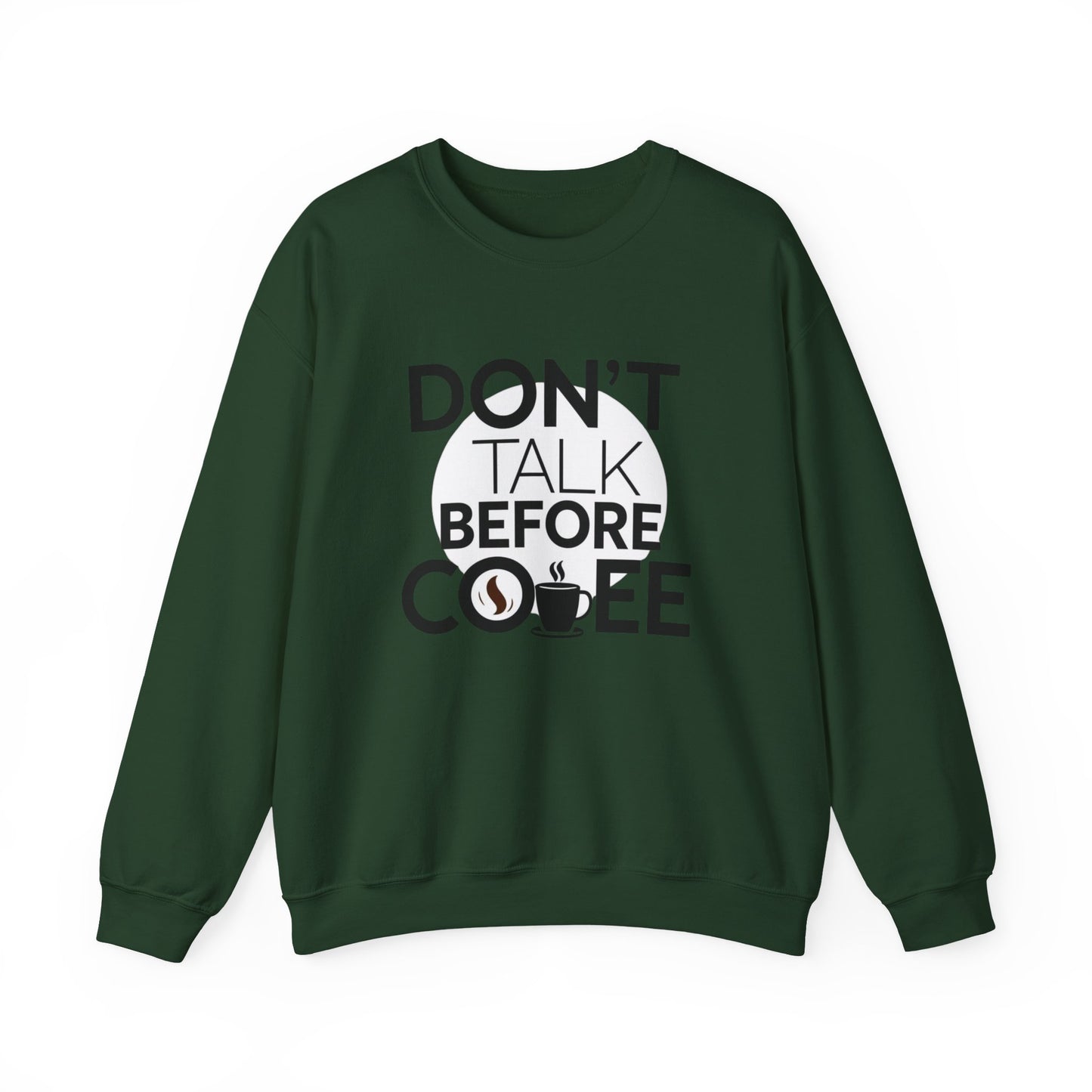 Coffee Crewneck Sweatshirt — "Don't Talk Before Coffee" Funny Morning Sweatshirt