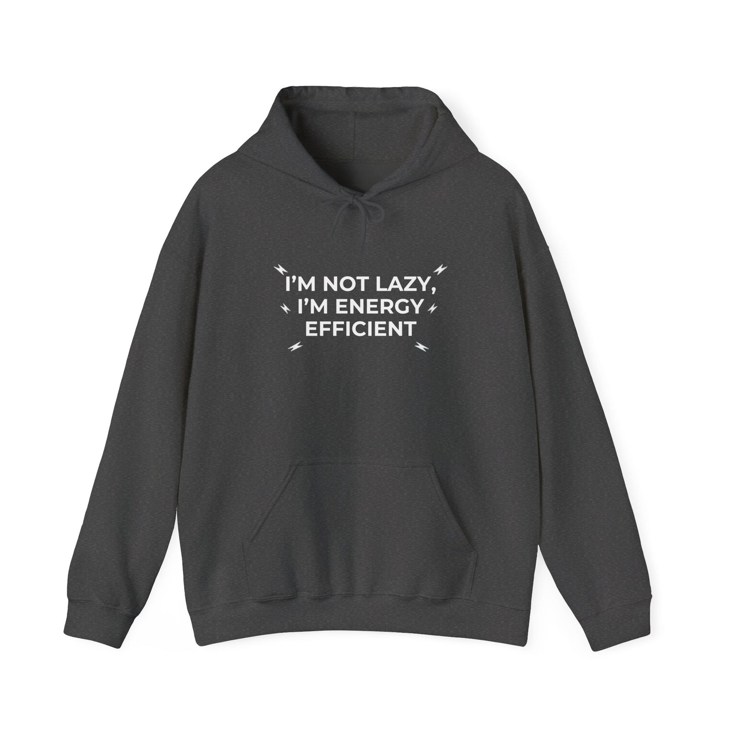 "I'm Not Lazy, I'm Energy Efficient" Hoodie - Funny Eco Humor Hoodie
