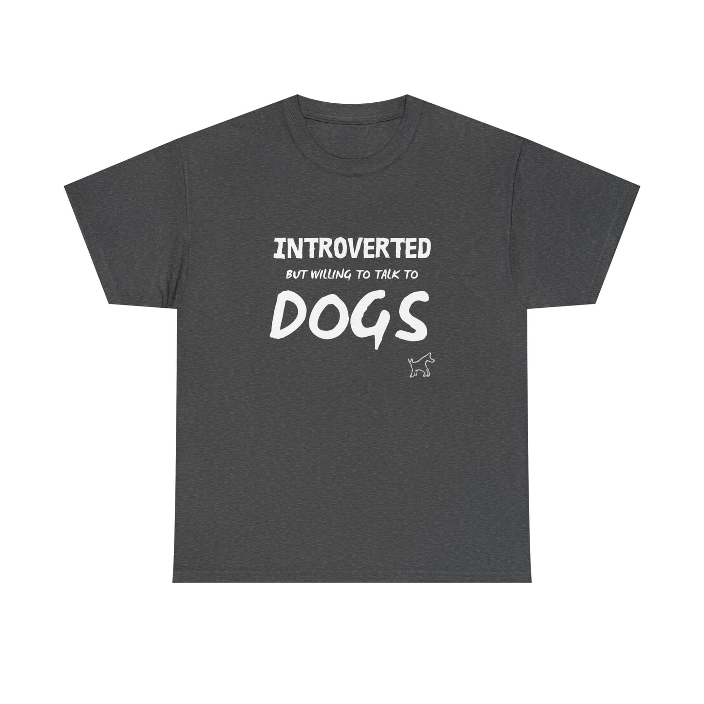 Introverted But Willing to Talk to Dogs T-Shirt — Funny Dog Lover Tee