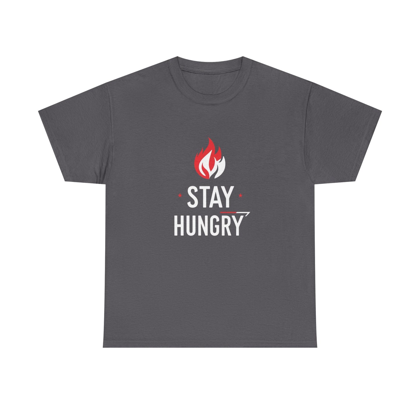 Stay Hungry T-Shirt — Motivational Flame Graphic Tee