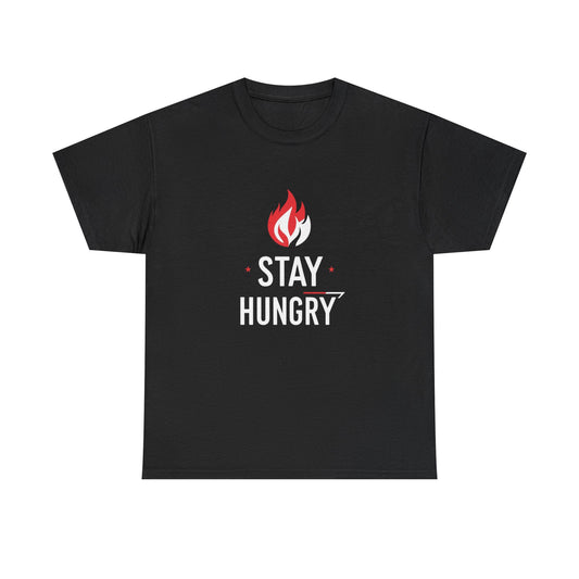 Stay Hungry T-Shirt — Motivational Flame Graphic Tee
