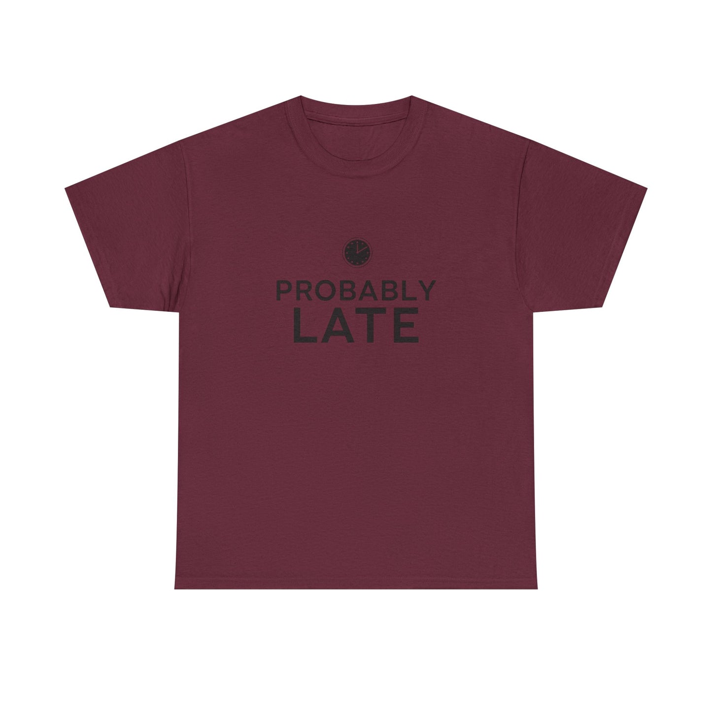 Probably Late T-Shirt — Funny Minimalist Clock Graphic Tee
