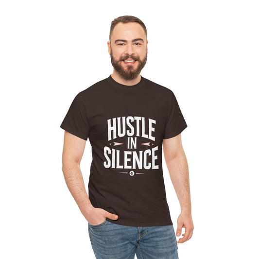 Hustle In Silence Graphic Tee — Motivational Work Ethic Shirt