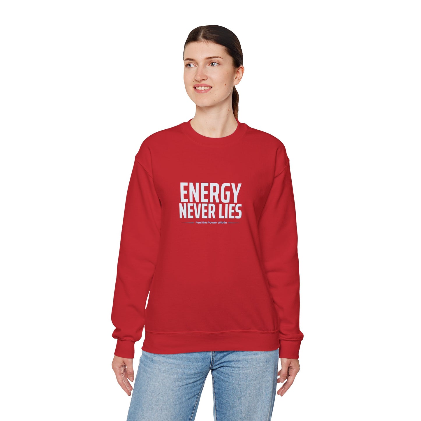 Energy Never Lies Crewneck Sweatshirt — Motivational Graphic Sweatshirt