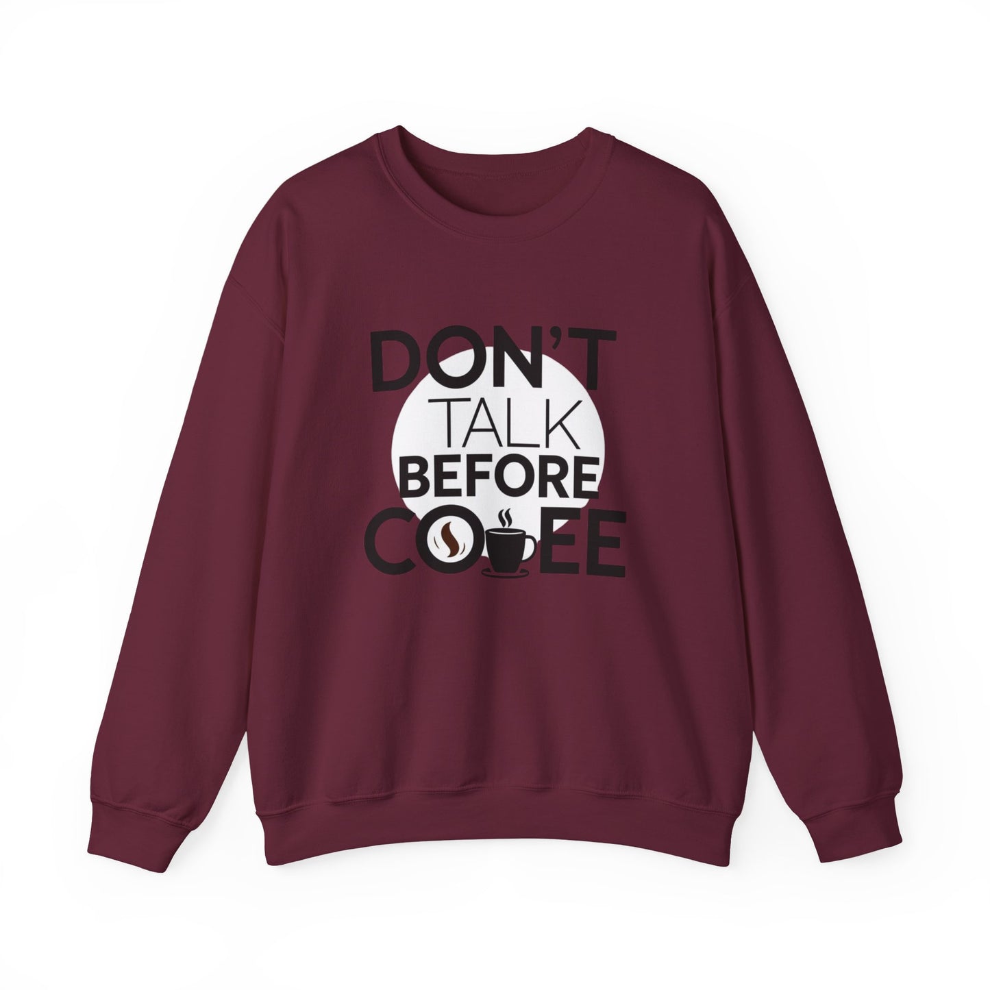 Coffee Crewneck Sweatshirt — "Don't Talk Before Coffee" Funny Morning Sweatshirt