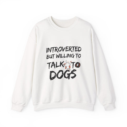 Crewneck Sweatshirt — "Introverted But Willing to Talk to Dogs" Graphic