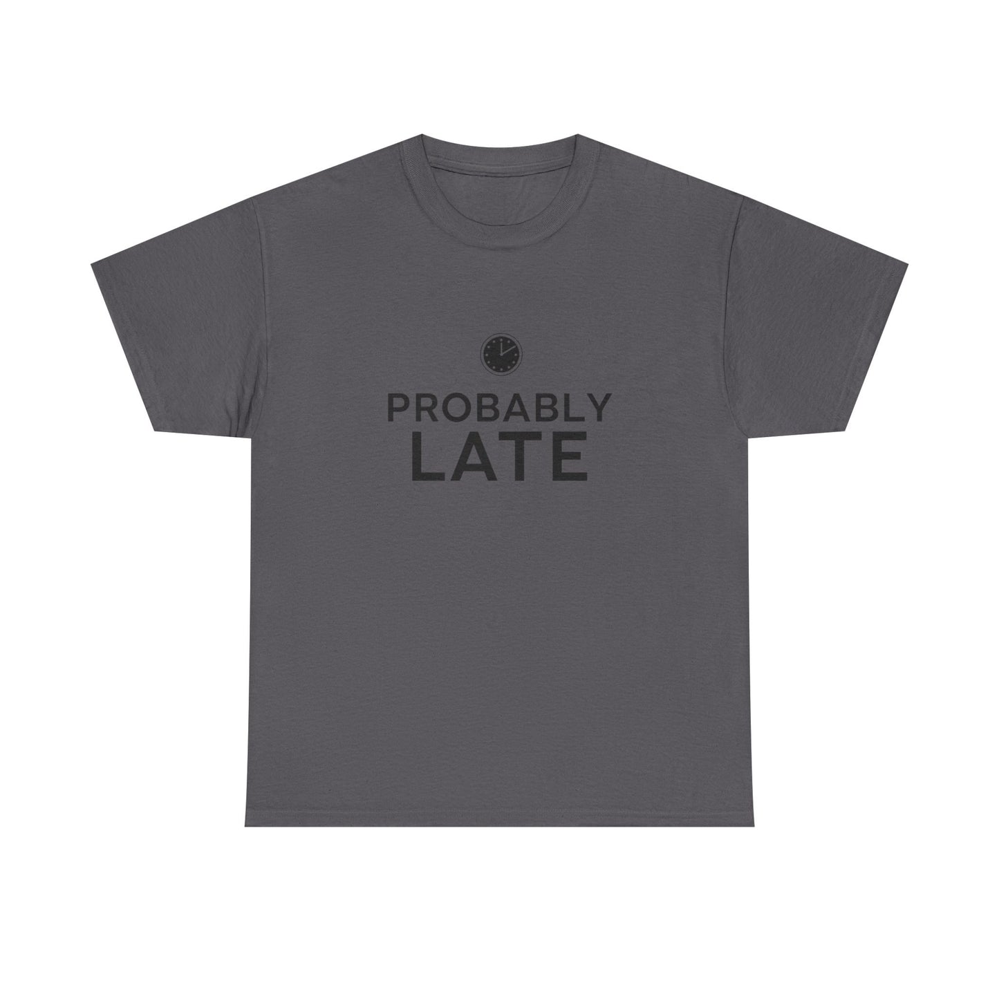 Probably Late T-Shirt — Funny Minimalist Clock Graphic Tee