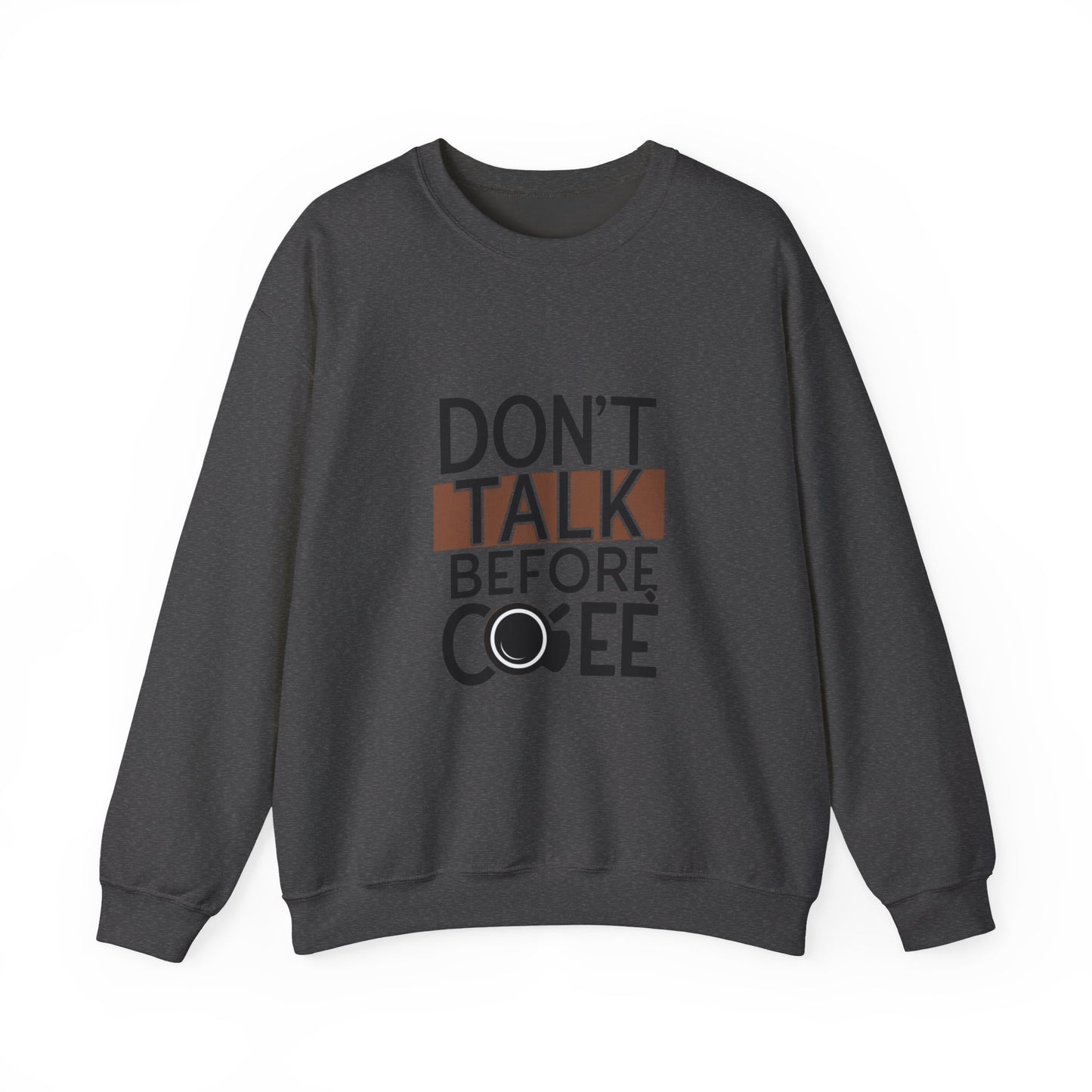 Crewneck Sweatshirt – "Don't Talk Before Coffee" Graphic Cozy Pullover