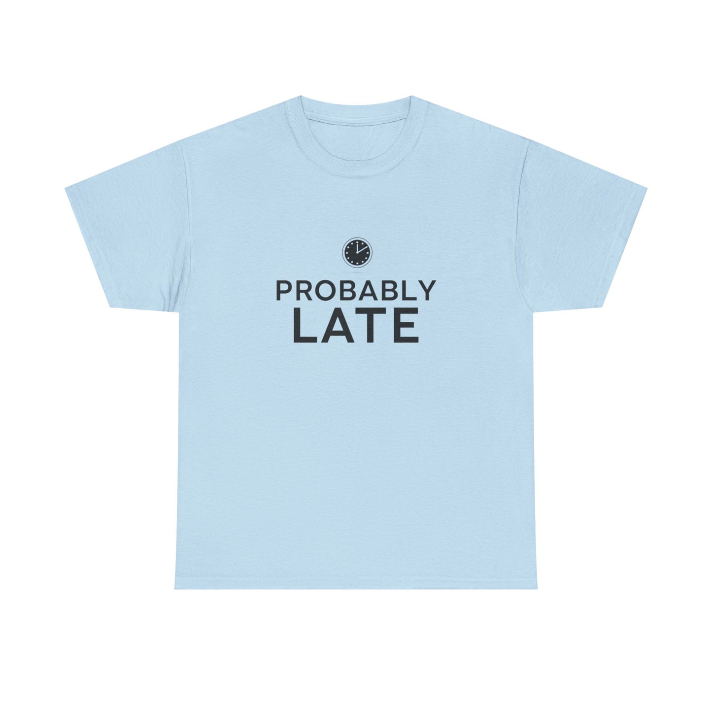 Probably Late T-Shirt — Funny Minimalist Clock Graphic Tee