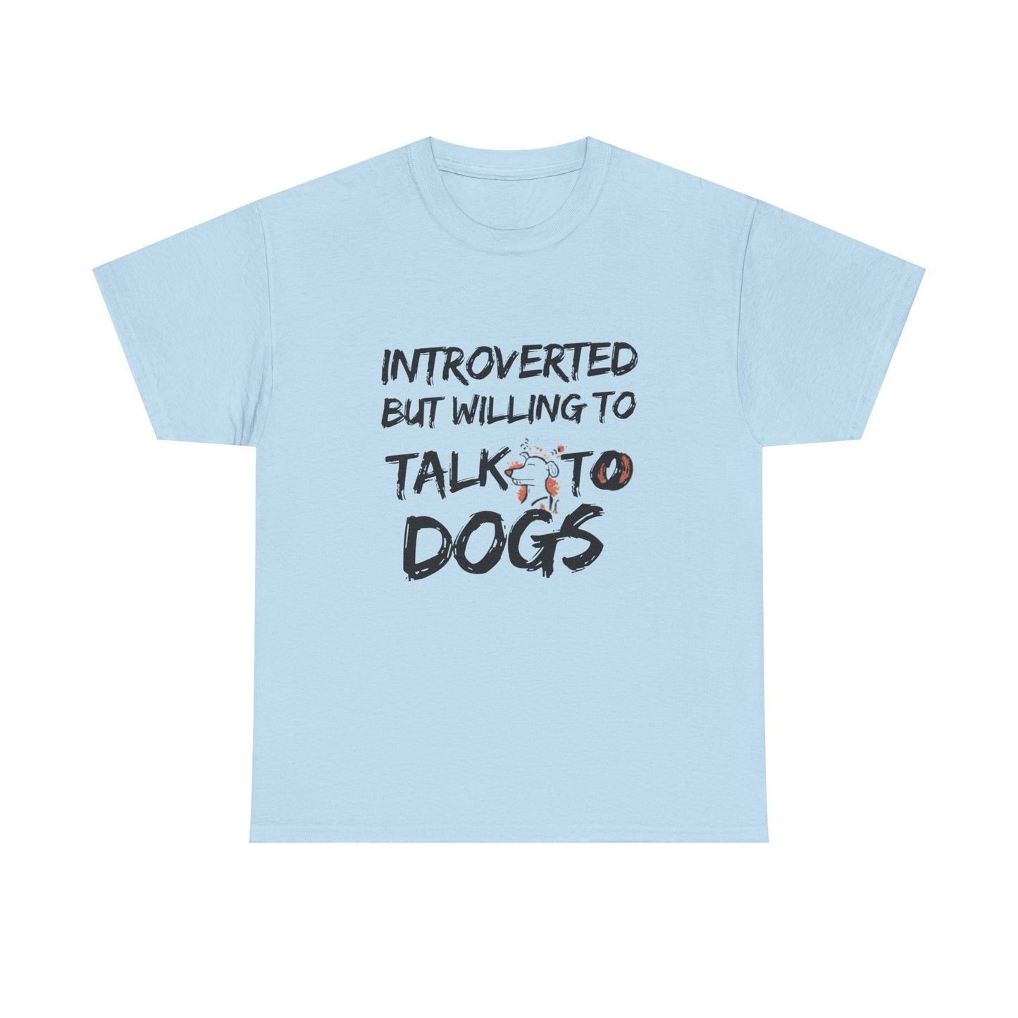 Introverted but Willing to Talk to Dogs T-Shirt