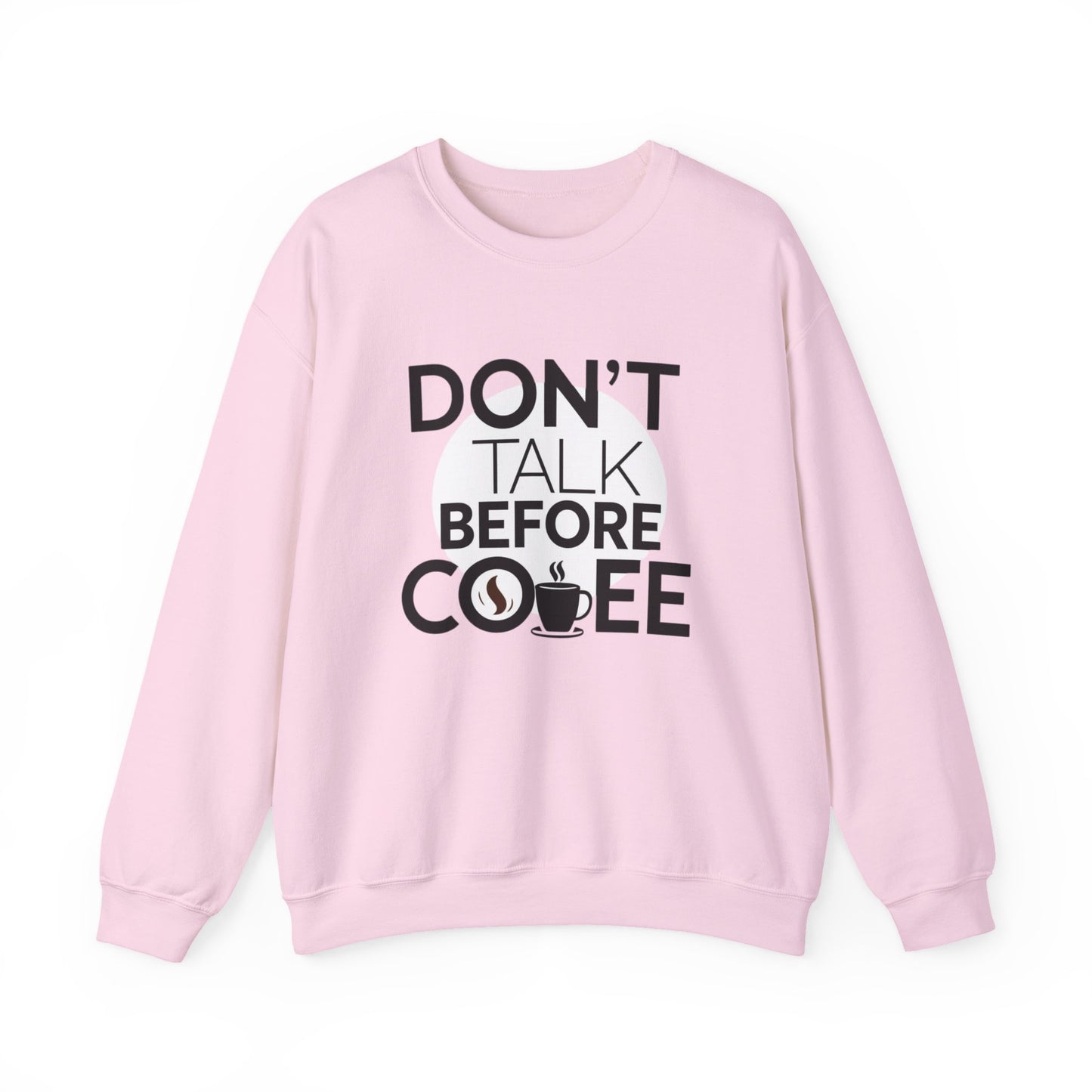 Coffee Crewneck Sweatshirt — "Don't Talk Before Coffee" Funny Morning Sweatshirt