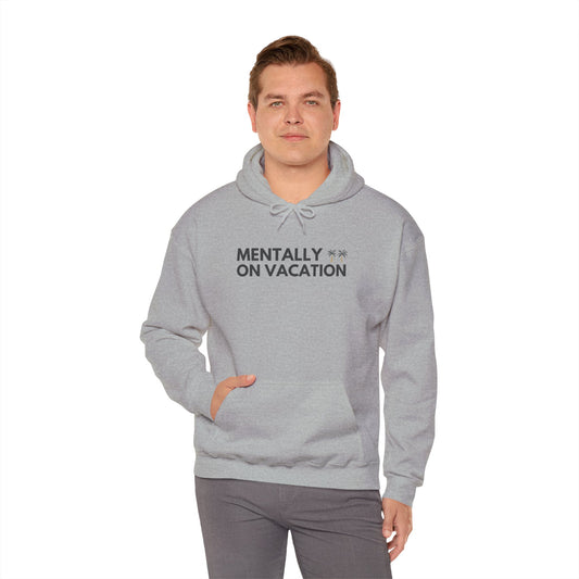 Mentally On Vacation Hoodie – Casual Travel & Relaxation Pullover