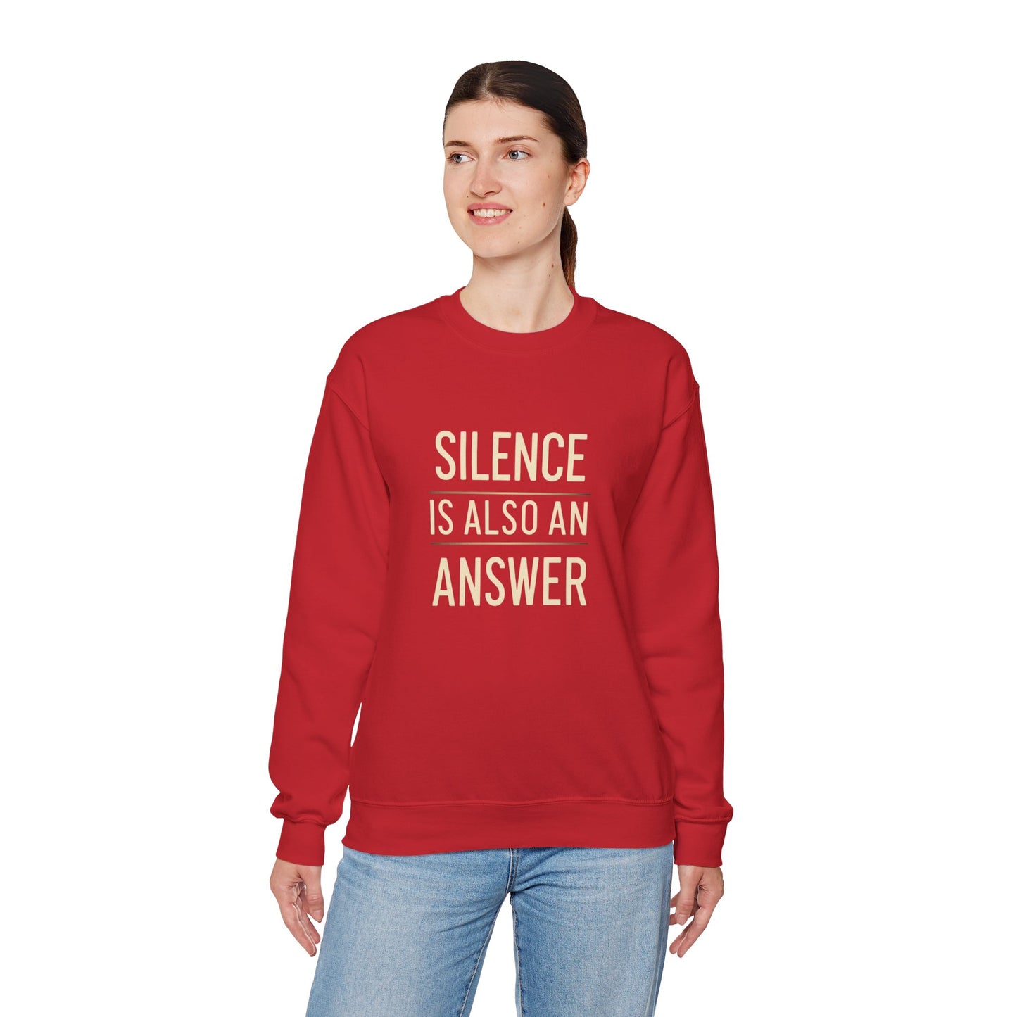 Crewneck Sweatshirt — "Silence Is Also An Answer" Bold Text Graphic, Minimalist Statement Pullover