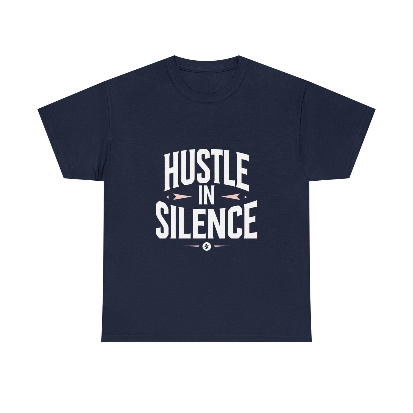 Hustle In Silence Graphic Tee — Motivational Work Ethic Shirt