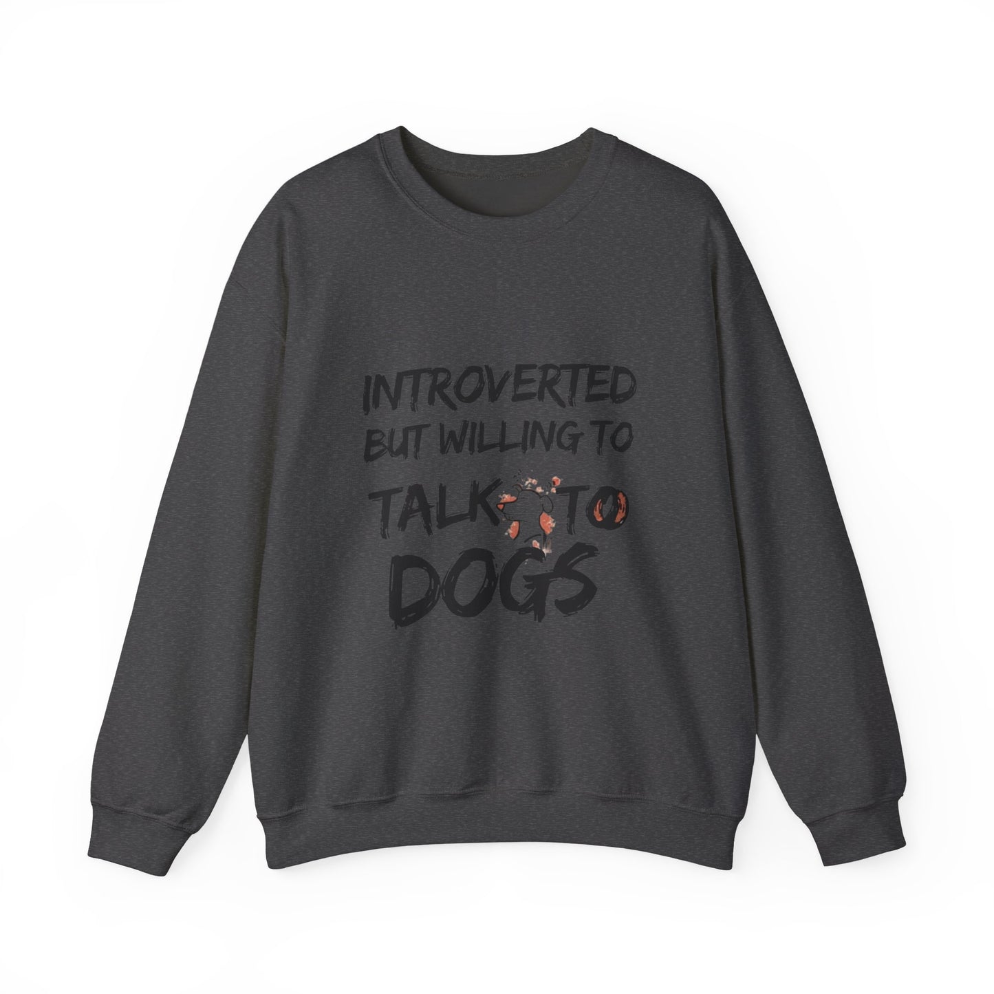 Crewneck Sweatshirt — "Introverted But Willing to Talk to Dogs" Graphic