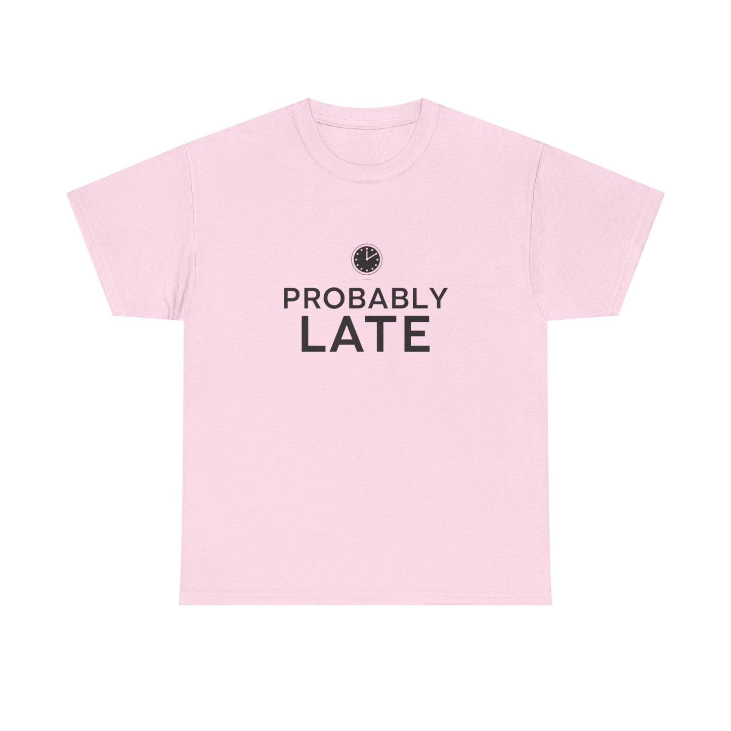 Probably Late T-Shirt — Funny Minimalist Clock Graphic Tee