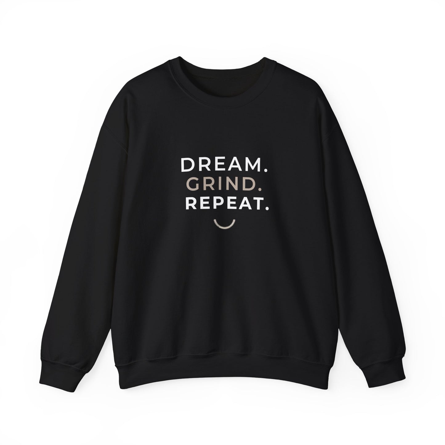 Dream. Grind. Repeat. Crewneck Sweatshirt — Motivational Graphic Sweatshirt