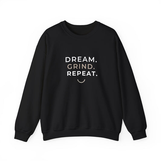 Dream. Grind. Repeat. Crewneck Sweatshirt — Motivational Graphic Sweatshirt