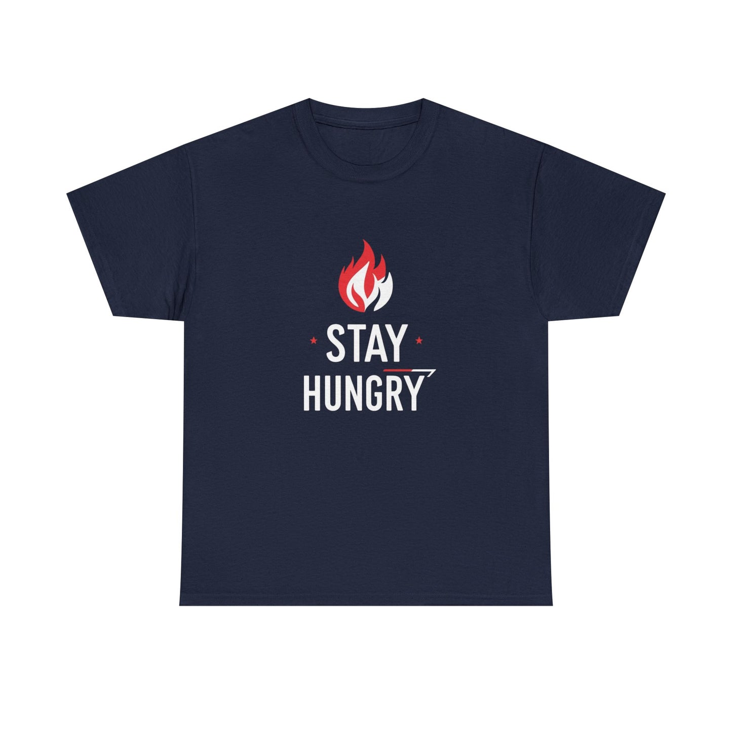 Stay Hungry T-Shirt — Motivational Flame Graphic Tee