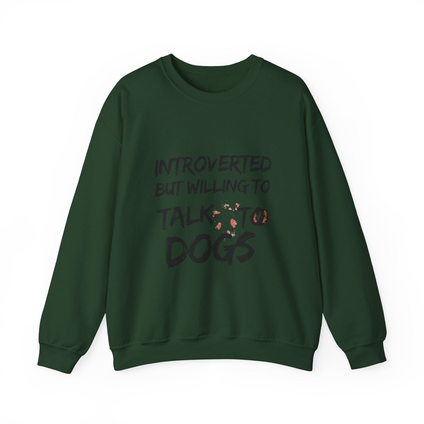 Crewneck Sweatshirt — "Introverted But Willing to Talk to Dogs" Graphic