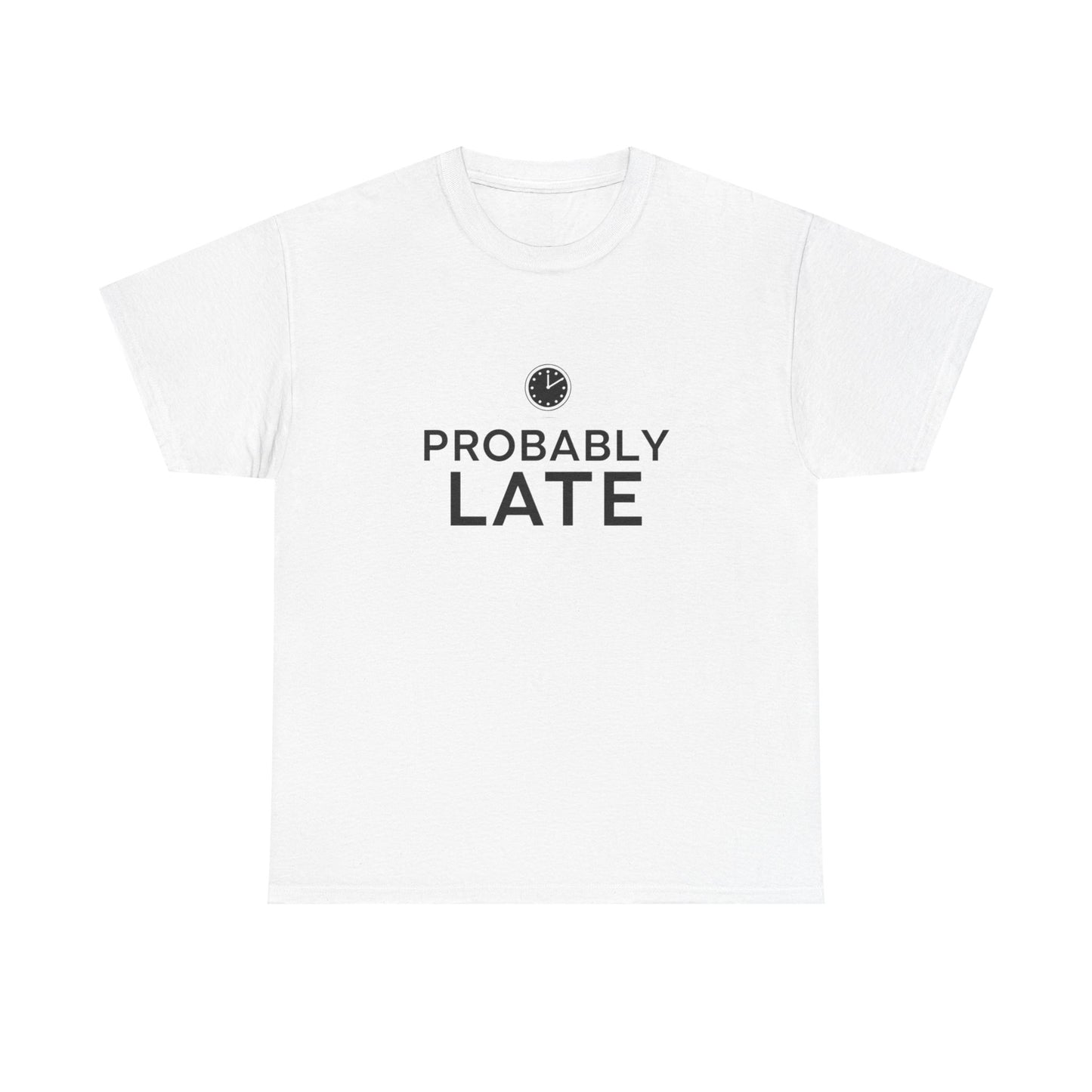 Probably Late T-Shirt — Funny Minimalist Clock Graphic Tee