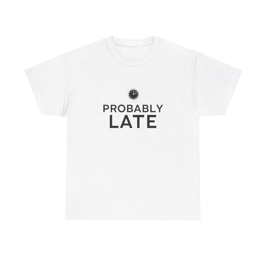 Probably Late T-Shirt — Funny Minimalist Clock Graphic Tee