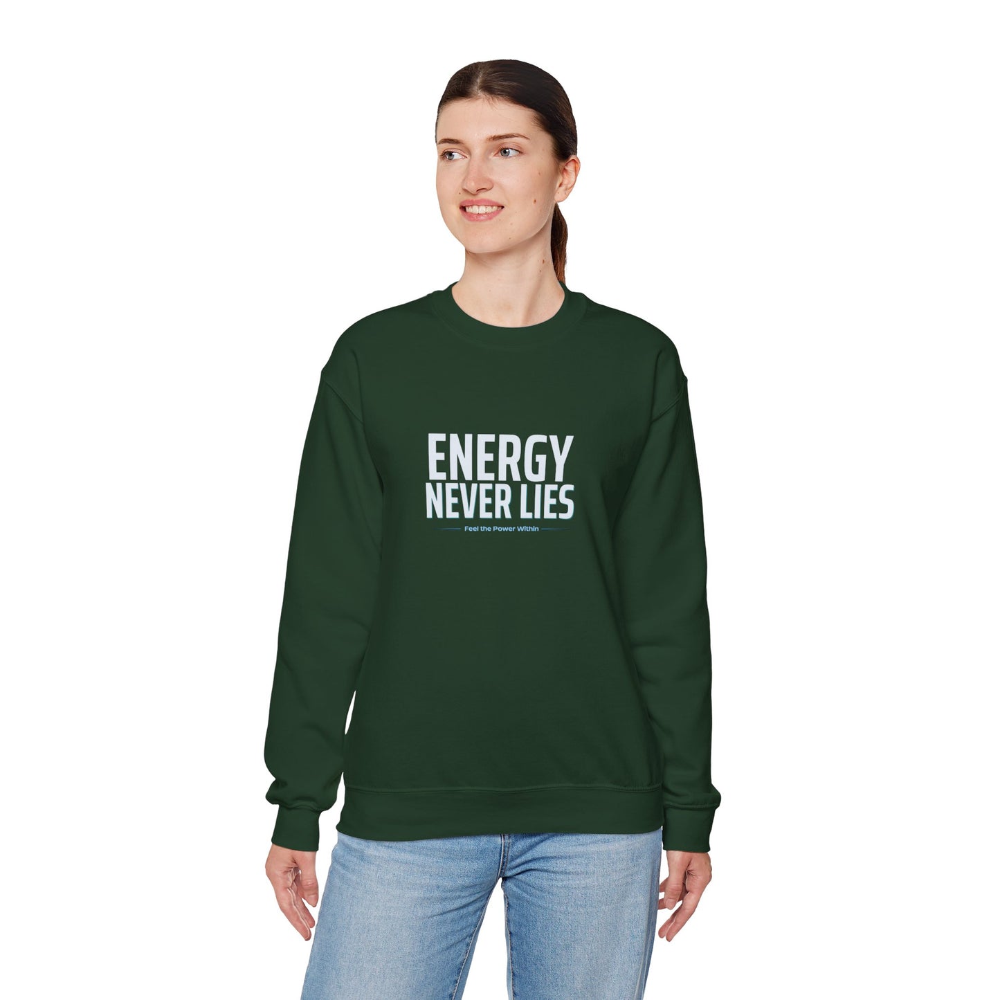 Energy Never Lies Crewneck Sweatshirt — Motivational Graphic Sweatshirt