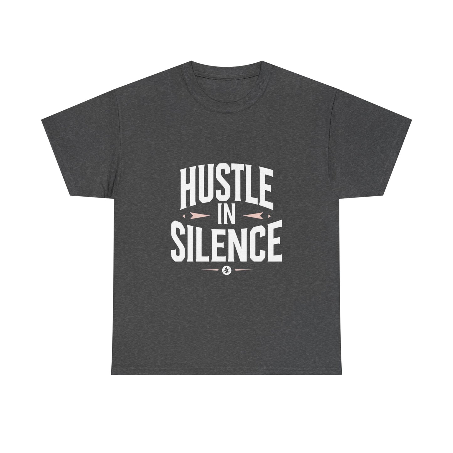 Hustle In Silence Graphic Tee — Motivational Work Ethic Shirt
