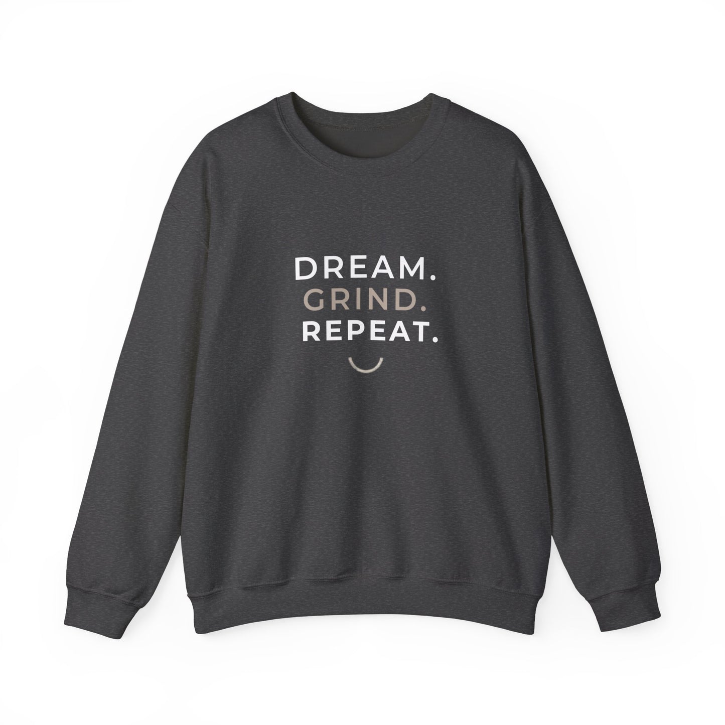 Dream. Grind. Repeat. Crewneck Sweatshirt — Motivational Graphic Sweatshirt