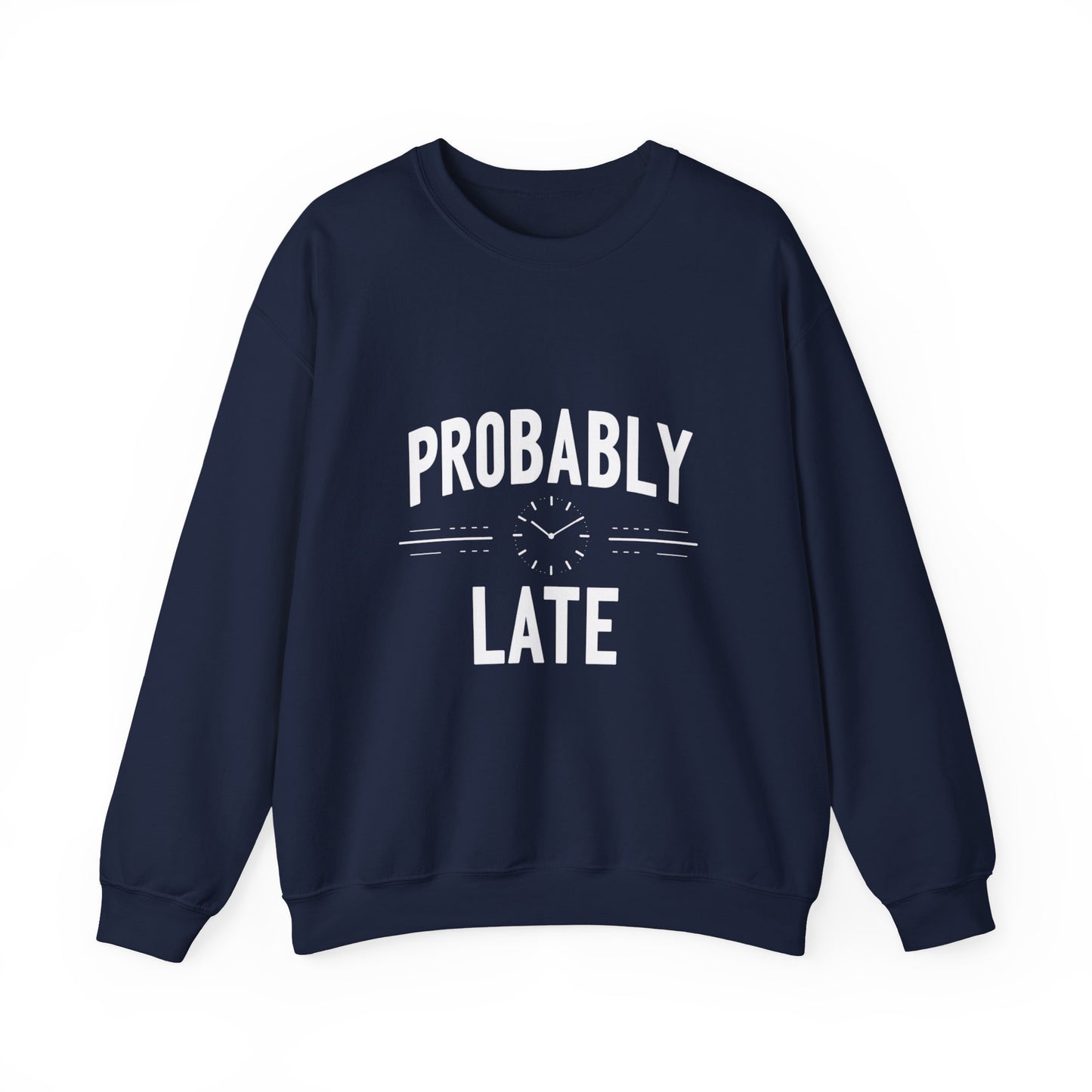 Probably Late Sweatshirt – Funny Cozy Crewneck for Procrastinators
