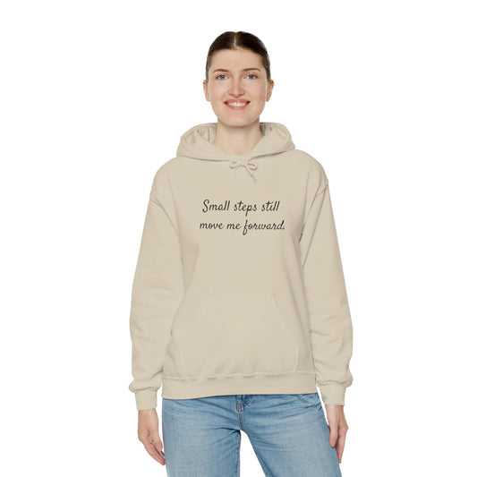 Inspirational Hoodie - "Small Steps Still Move Me Forward" Minimal Motivational Sweatshirt