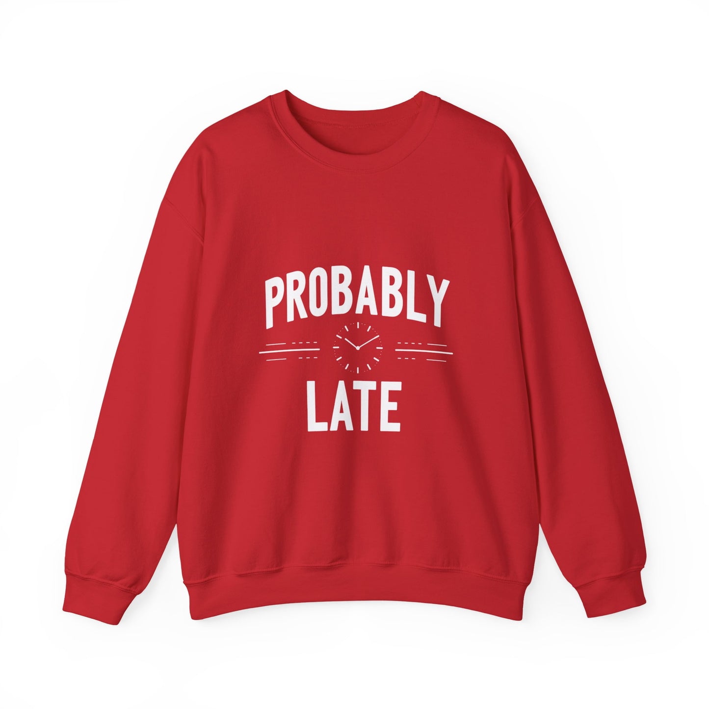 Probably Late Sweatshirt – Funny Cozy Crewneck for Procrastinators