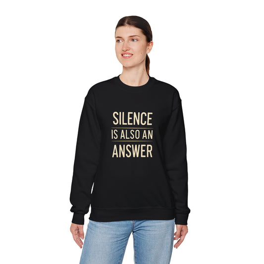 Crewneck Sweatshirt — "Silence Is Also An Answer" Bold Text Graphic, Minimalist Statement Pullover