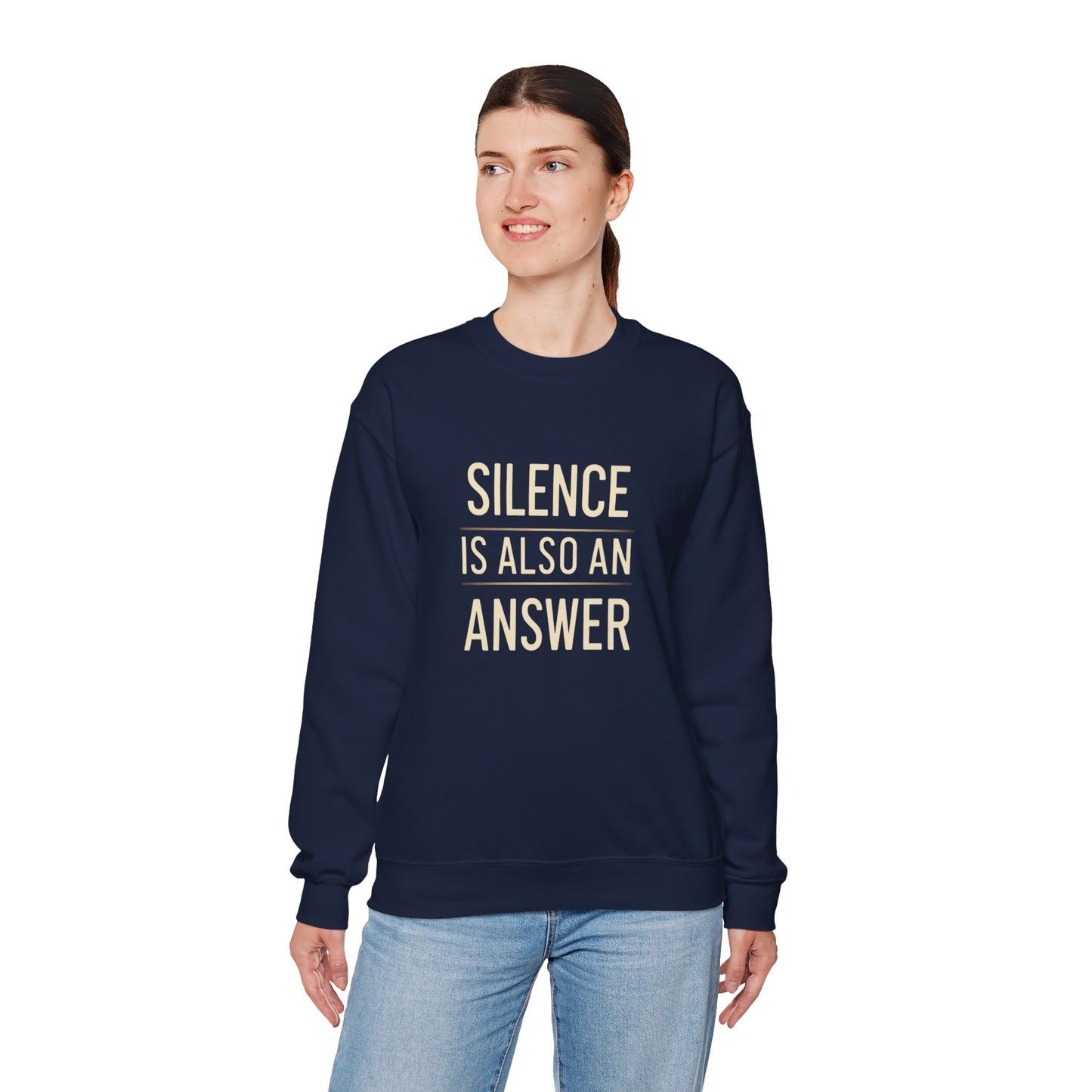 Crewneck Sweatshirt — "Silence Is Also An Answer" Bold Text Graphic, Minimalist Statement Pullover