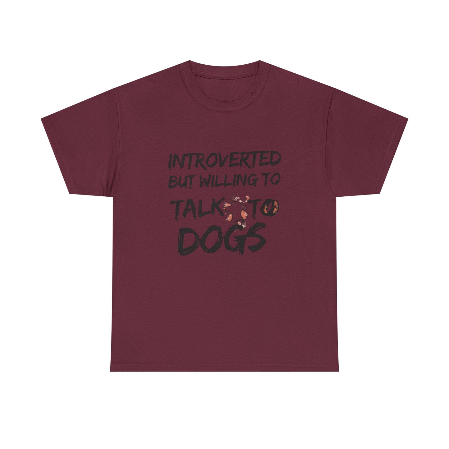 Introverted but Willing to Talk to Dogs T-Shirt