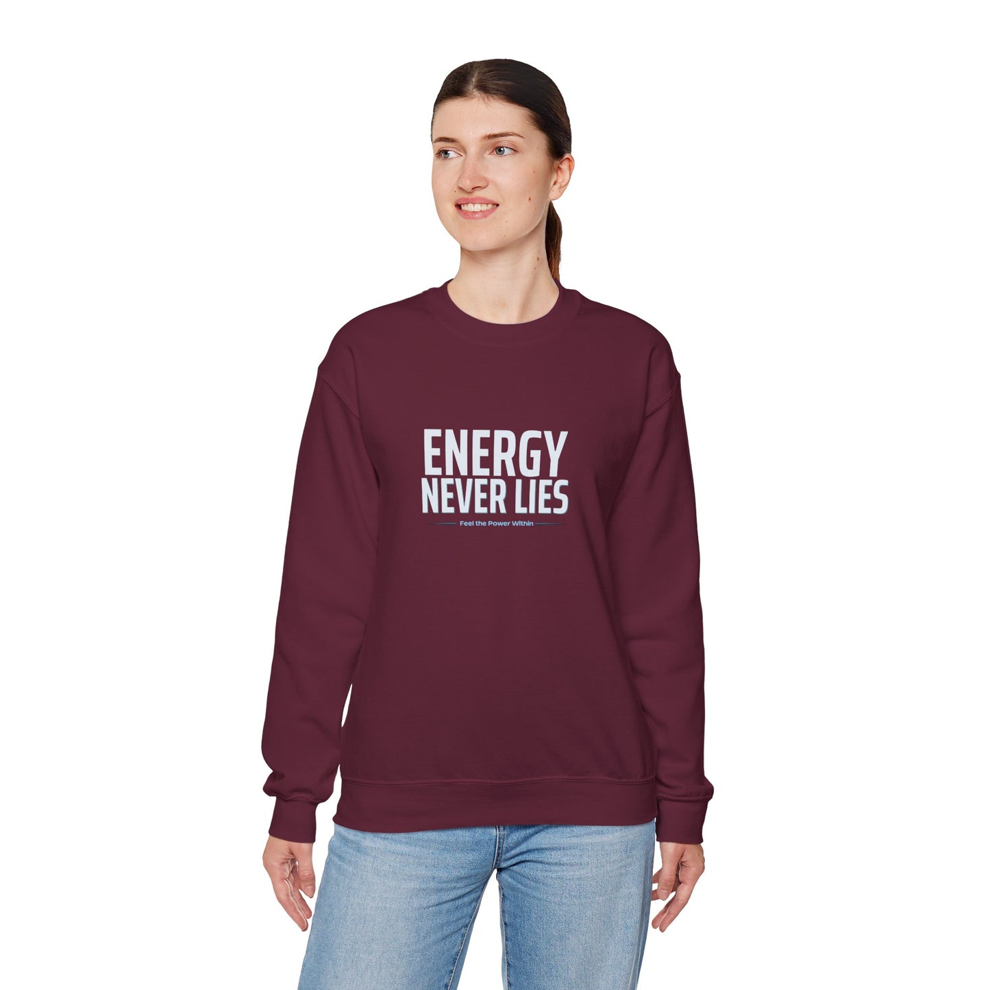 Energy Never Lies Crewneck Sweatshirt — Motivational Graphic Sweatshirt