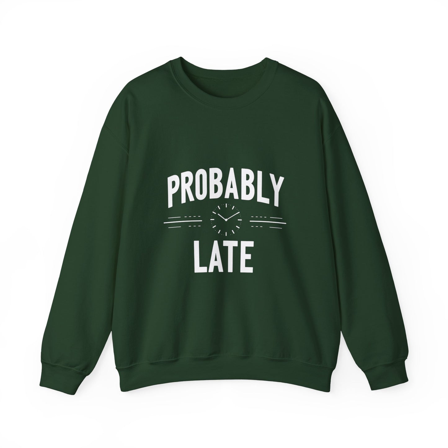 Probably Late Sweatshirt – Funny Cozy Crewneck for Procrastinators
