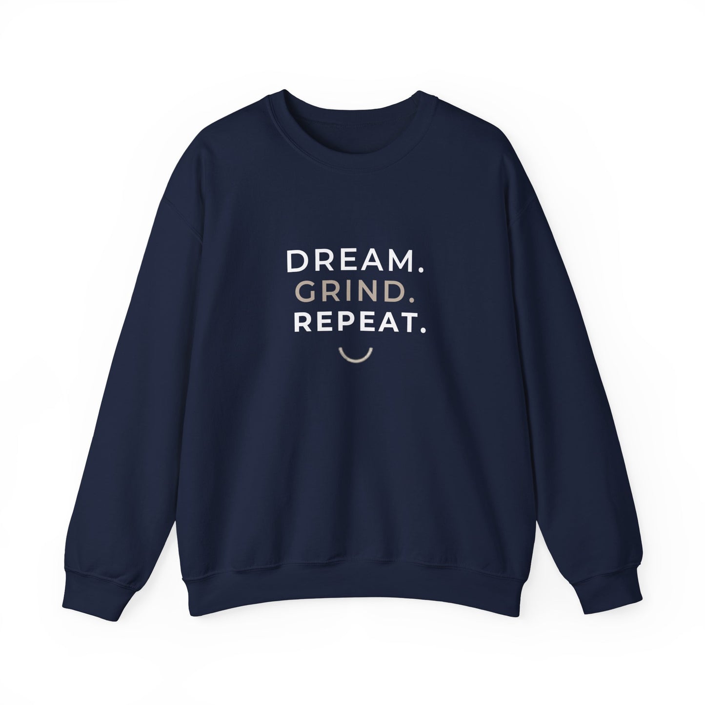 Dream. Grind. Repeat. Crewneck Sweatshirt — Motivational Graphic Sweatshirt
