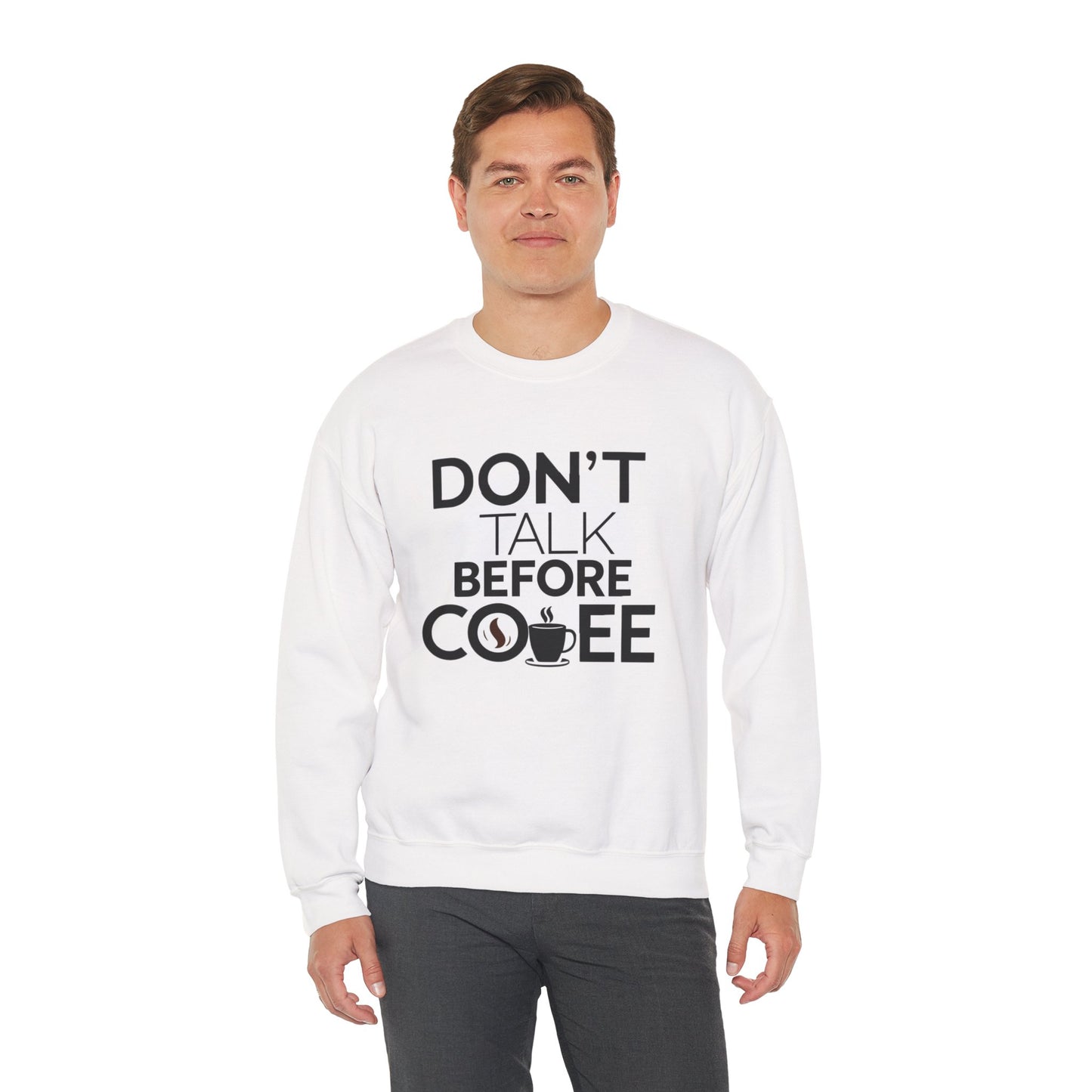 Coffee Crewneck Sweatshirt — "Don't Talk Before Coffee" Funny Morning Sweatshirt