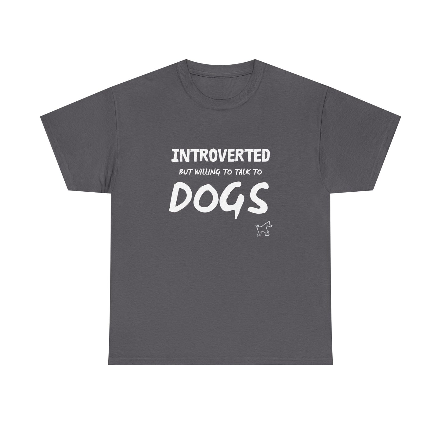 Introverted But Willing to Talk to Dogs T-Shirt — Funny Dog Lover Tee