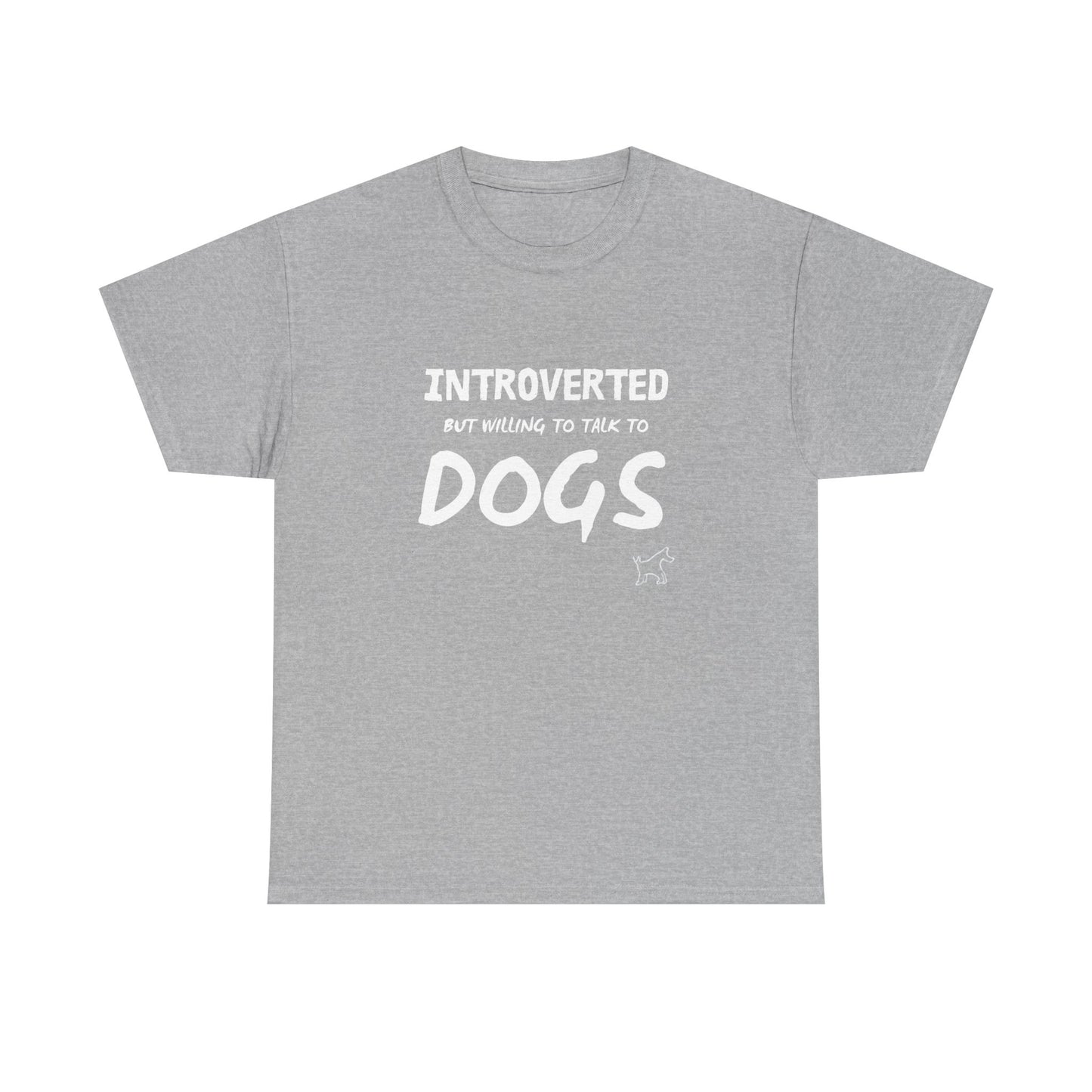 Introverted But Willing to Talk to Dogs T-Shirt — Funny Dog Lover Tee