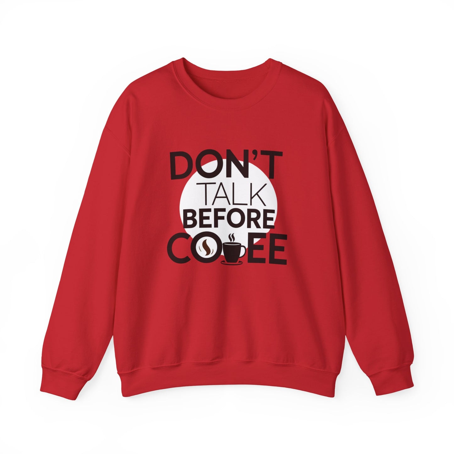 Coffee Crewneck Sweatshirt — "Don't Talk Before Coffee" Funny Morning Sweatshirt