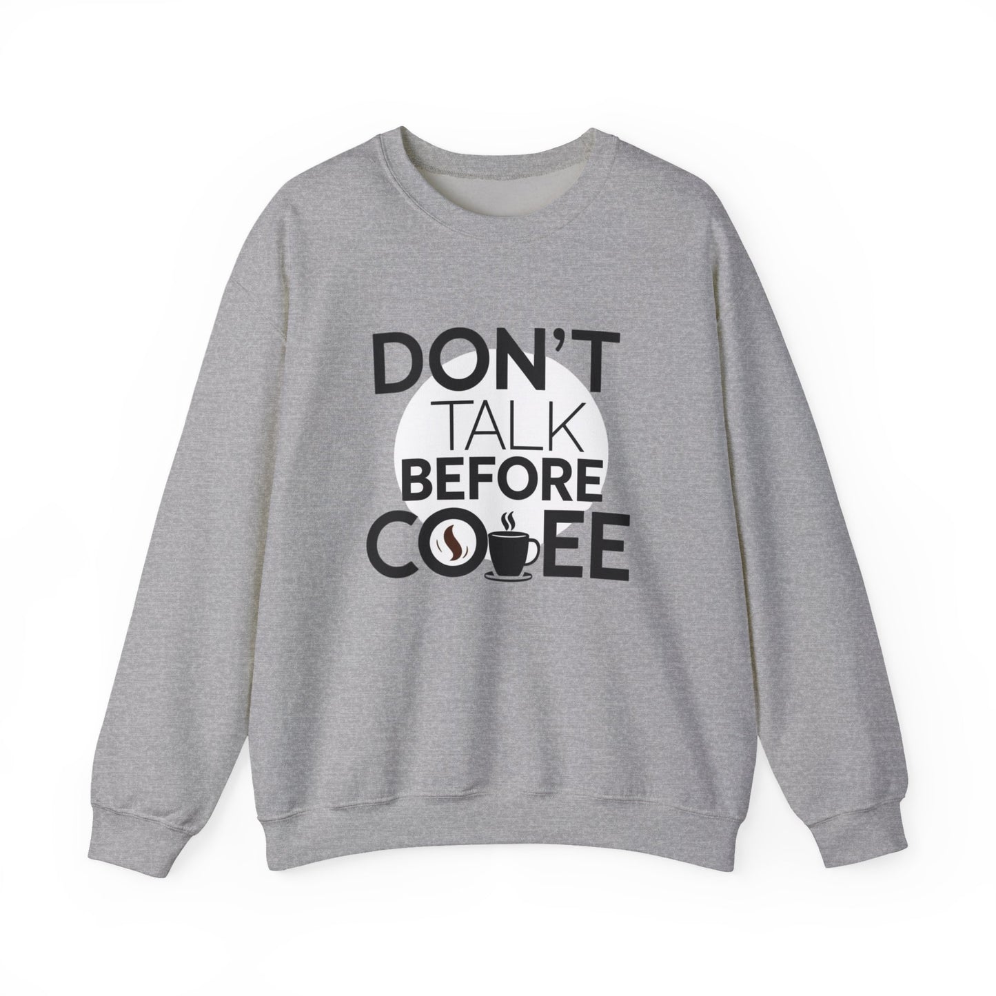 Coffee Crewneck Sweatshirt — "Don't Talk Before Coffee" Funny Morning Sweatshirt