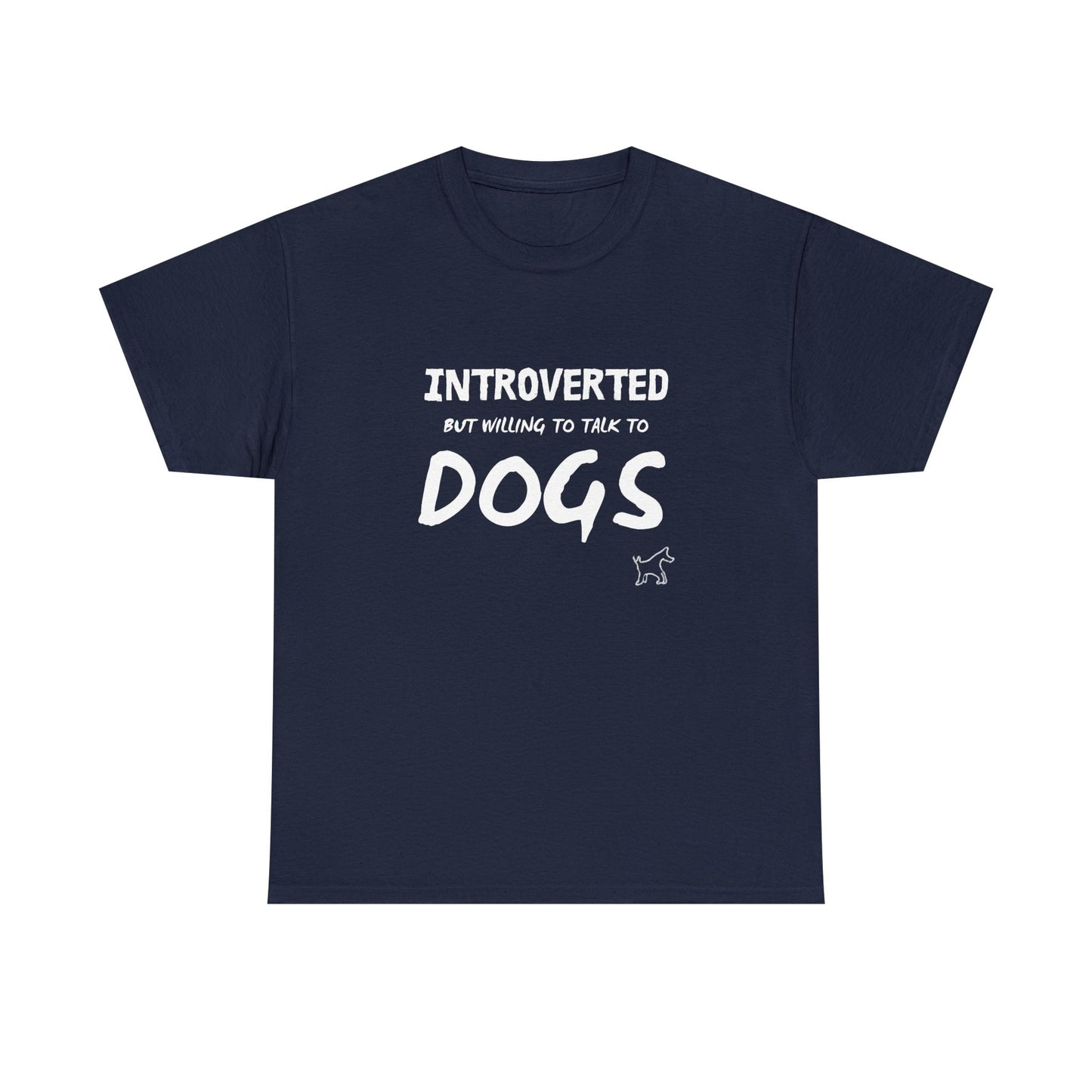 Introverted But Willing to Talk to Dogs T-Shirt — Funny Dog Lover Tee