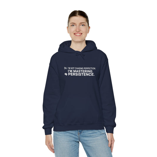 Motivational Hoodie — “I’m Not Chasing Perfection, I’m Mastering Persistence”